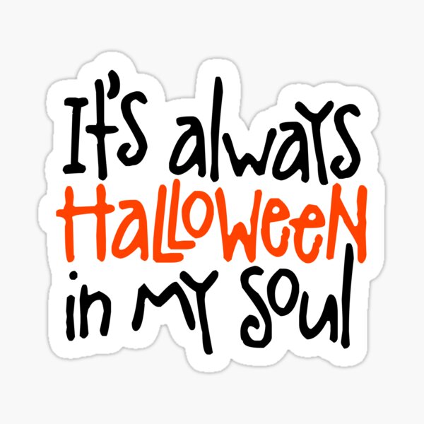 Item preview, Its always Halloween in my soul designed and sold by LudlumDesign.