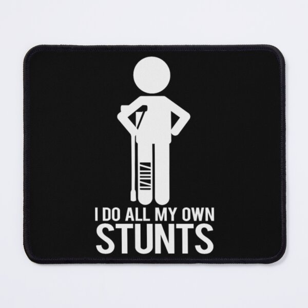 Item preview, I Do My Own Stunts Design for a Sport Enthusiast designed and sold by OwenStekelen.