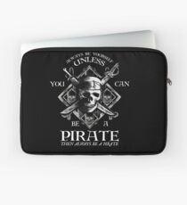 Always Be Yourself Unless You Can Be A Pirate Laptop Sleeve