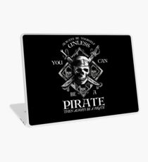 Always Be Yourself Unless You Can Be A Pirate Laptop Skin