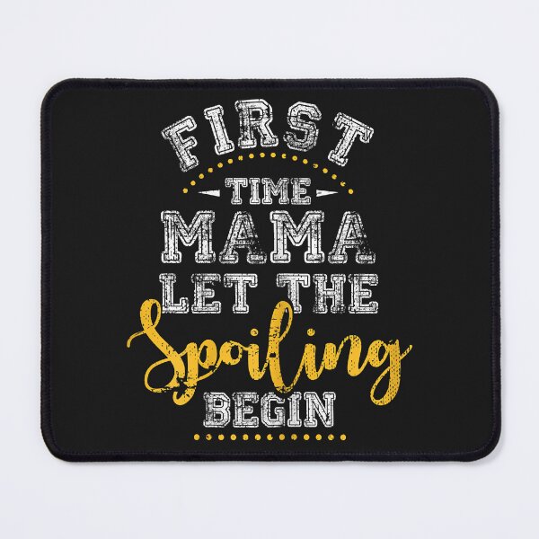 Item preview, Womens New First Time Mama Spoiling Begin Mother's Day T-Shirt designed and sold by Teresaroe.