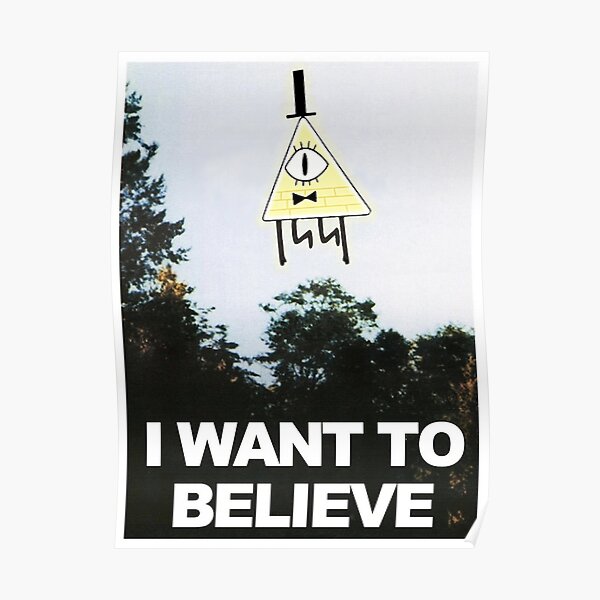 I Want To Believe - Bill Cipher Poster
