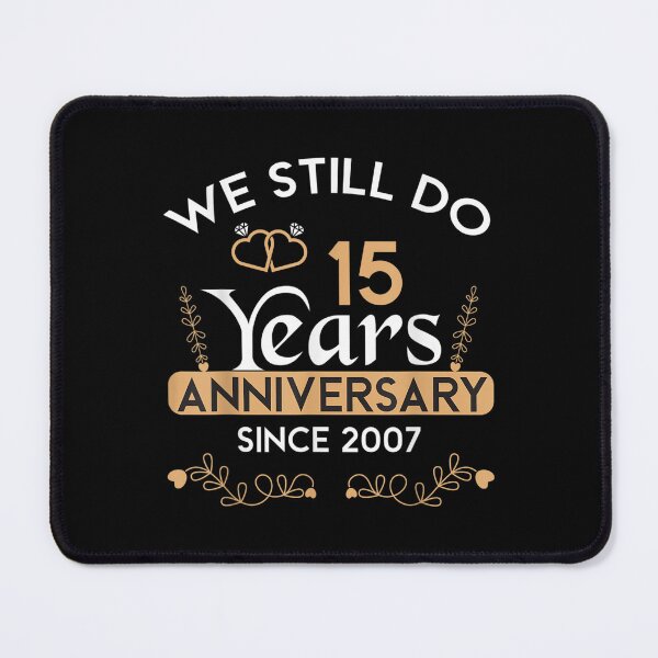 Item preview, 15th Wedding Anniversary We Still Do 15 Year Since 2007 designed and sold by vergiebee.