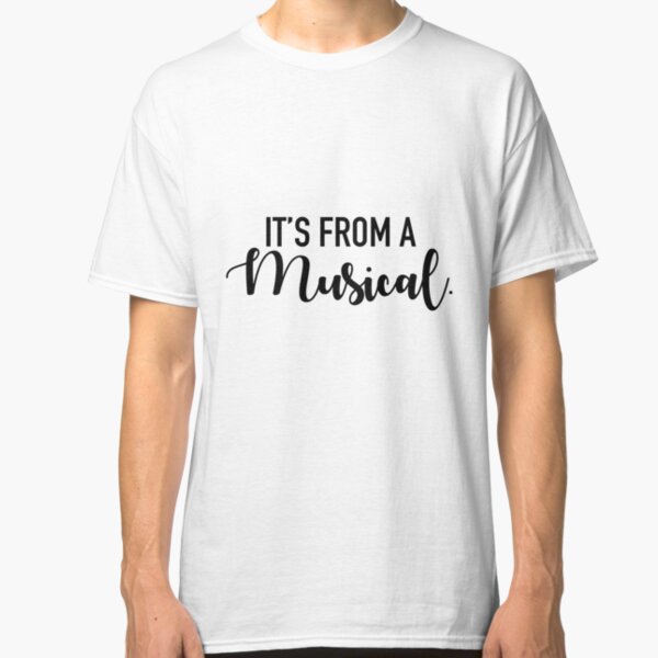 It's From A Musical Classic T-Shirt