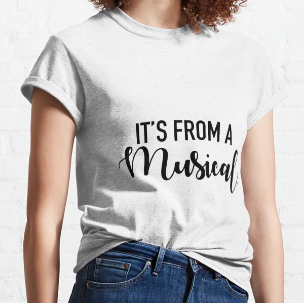 It's From A Musical Classic T-Shirt
