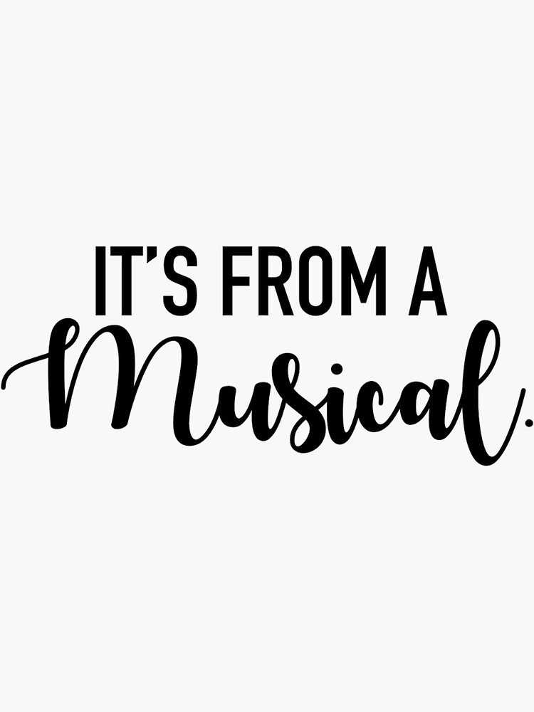 It's From A Musical by BarbieCharlotte
