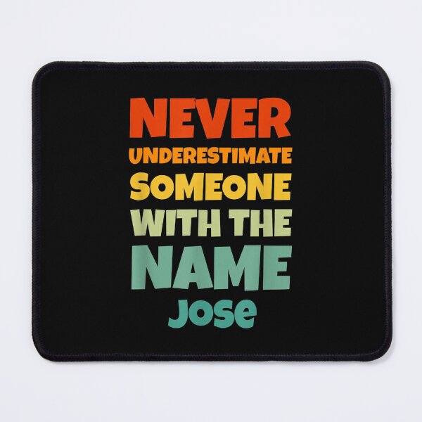 Item preview, Never Underestimate Jose Funny Name Jose designed and sold by aumarian.