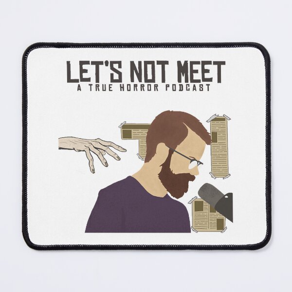 Item preview, Let's Not Meet A True Horror Podcast designed and sold by DonVirGip77.
