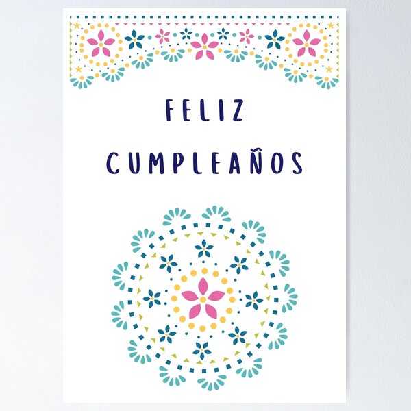 Feliz cumpleaños (happy birthday in Spanish) (tarjeta de cumpleaños)  traditional Mexican fiesta design (papel picado) Spanish birthday  Poster  for Sale by Pommallina