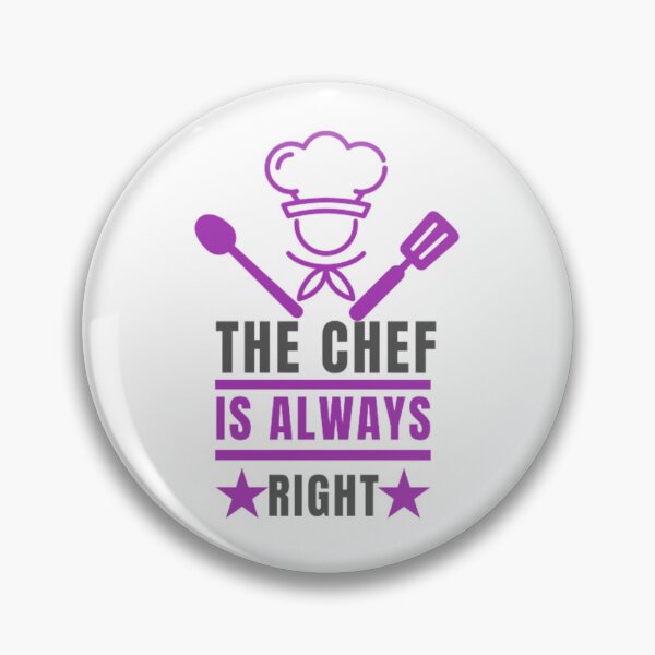 Item preview, the chef is always right designed and sold by Pratyush1111.