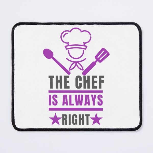 Item preview, the chef is always right designed and sold by Pratyush1111.