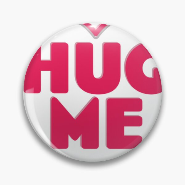 Hug Quotes Pins and Buttons for Sale