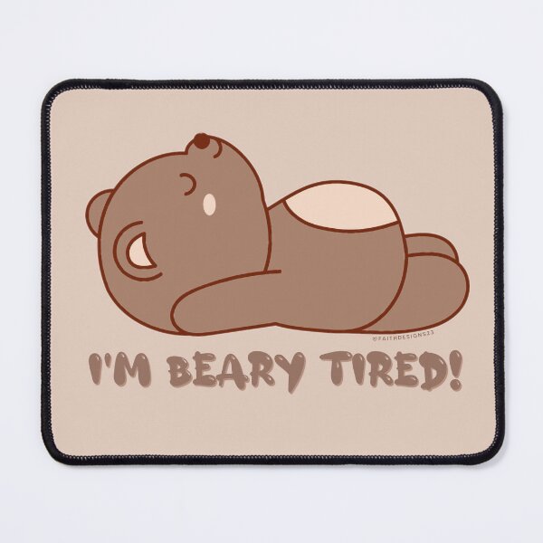 Item preview, I'm beary tired! designed and sold by FaithDesigns23.