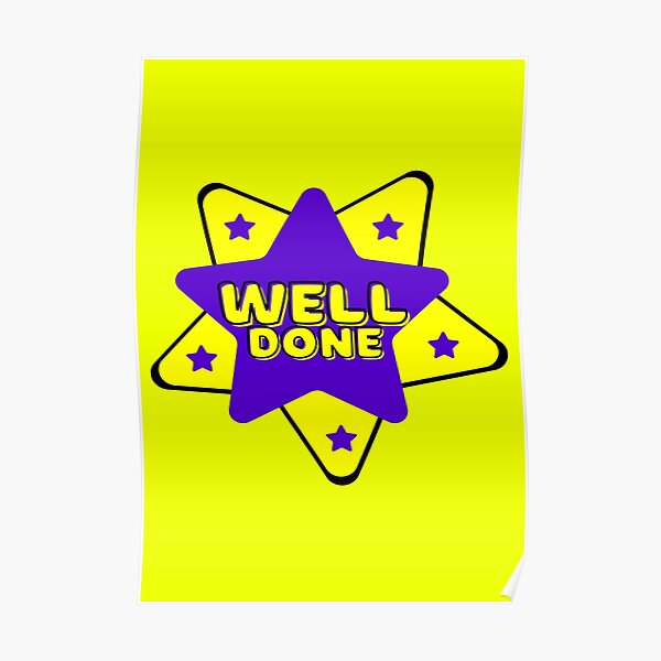 "Well Done Fun Cute Colourful Teacher Parent Reward Motivational" Poster for Sale by mayamay0