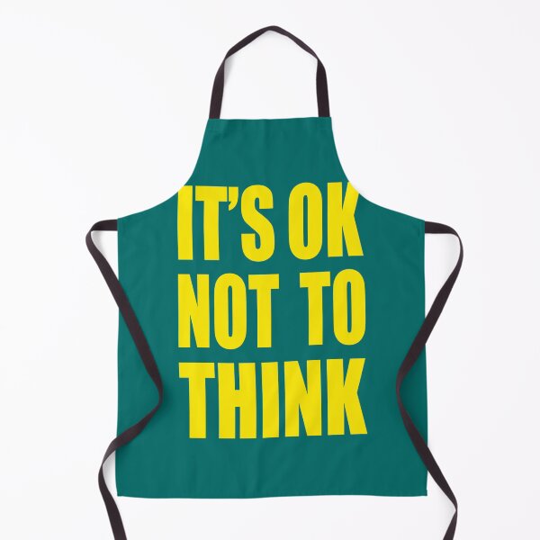 Item preview, IT_S OK NOT TO THINK   designed and sold by EngelbShelt.
