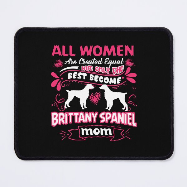 Item preview, Only The Best Become Brittany Spaniel Mom designed and sold by UnknownArtistt.