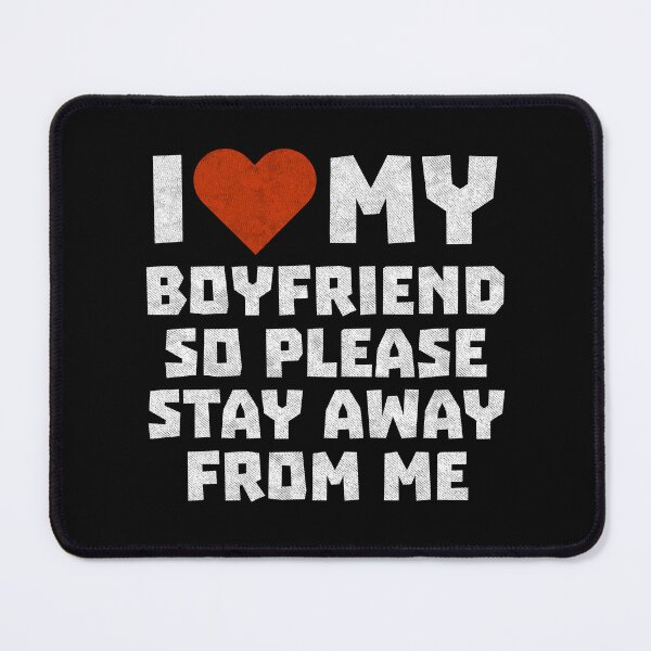 Item preview, I Love My Boyfriend So Please Stay Away From Me Funny For Girlfriend Gift  designed and sold by alenaz.