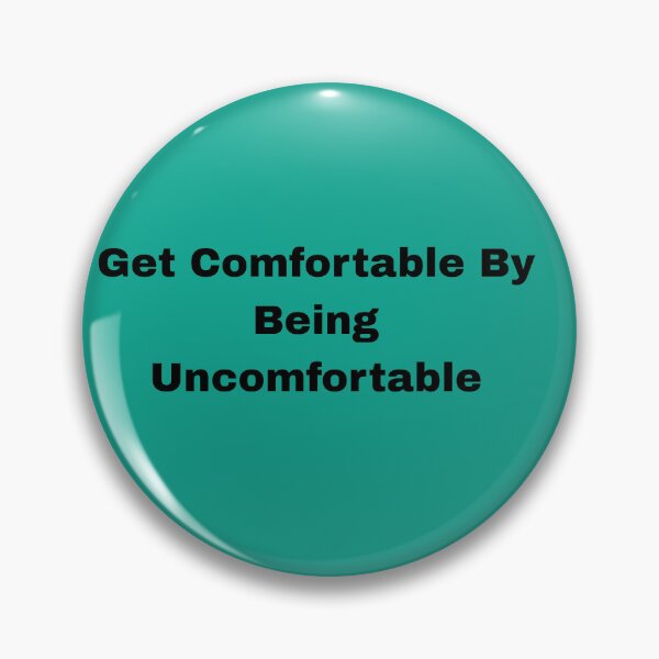 Item preview, Get comfortable by being uncomfortable designed and sold by Laneknight.