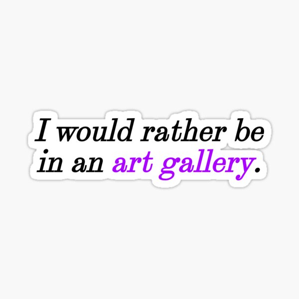 Vintage Art Slogan I Would Rather Be In An Art Gallery Sticker vintage-art-slogan-i-would-rather-be-in-an-art-gallery-sticker