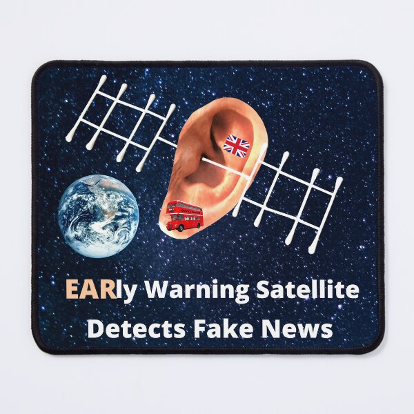 Item preview, EARly warning satellite that detects fake news. Buy British. designed and sold by Bagsyrose.