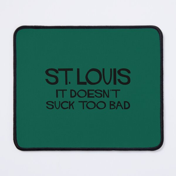 Item preview, St. Louis Doesn_t Suck   designed and sold by BellaAuror.