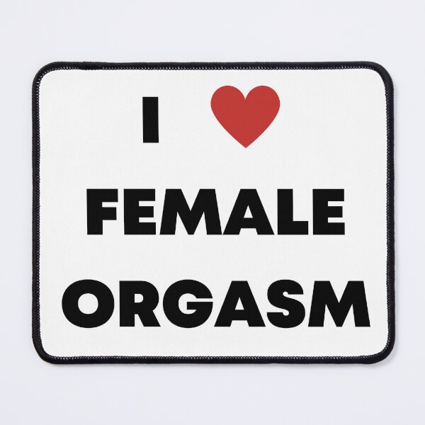 Item preview, I <3 Female Orgasm designed and sold by QuirkyPeach.
