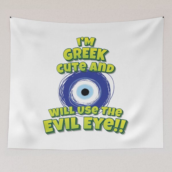 Item preview, I'm Greek Cute And Will Use The Evil Eye!! designed and sold by QueensNewYork.