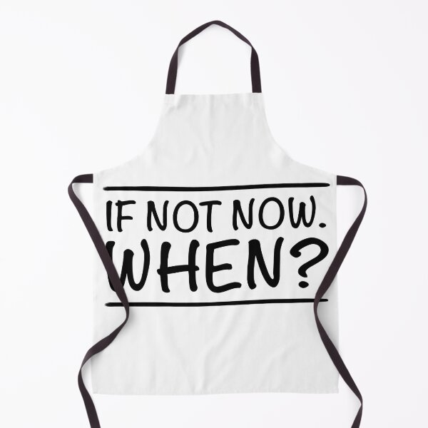 Item preview, If Not Now When? designed and sold by AlexShoo.