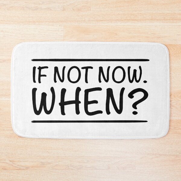 Item preview, If Not Now When? designed and sold by AlexShoo.