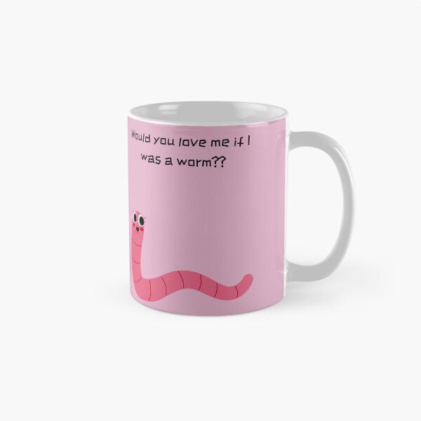Item preview, Would you love me if I was a worm? designed and sold by Yankee Doodle Gandy.