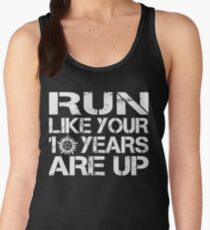 Run like your 10 years are up. Women's Tank Top