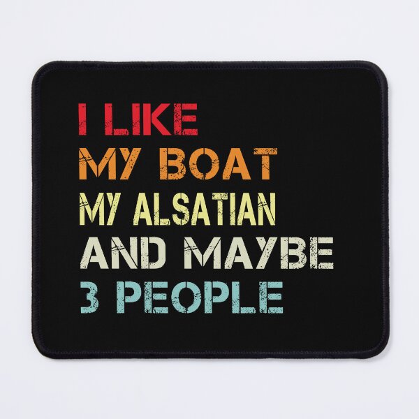 Item preview, i like my boat my alsatian and maybe 3 people designed and sold by randomdogshirt.