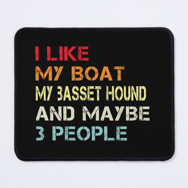 Item preview, i like my boat my basset hound and maybe 3 people designed and sold by randomdogshirt.