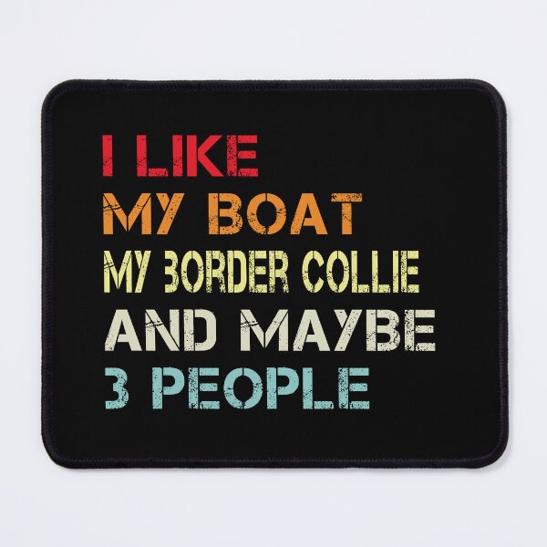 Item preview, i like my boat my border collie and maybe 3 people designed and sold by randomdogshirt.