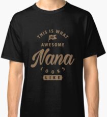 Awesome Nana Looks Like Classic T-Shirt