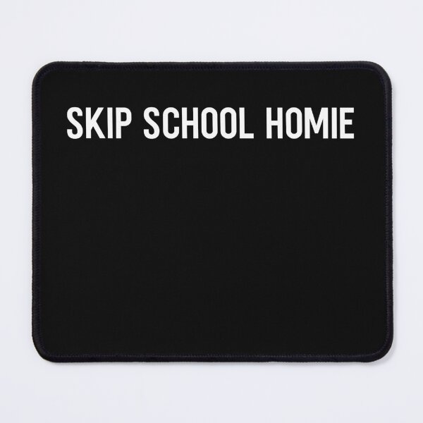 Item preview, Skip School Homie  designed and sold by HiddenStar02.