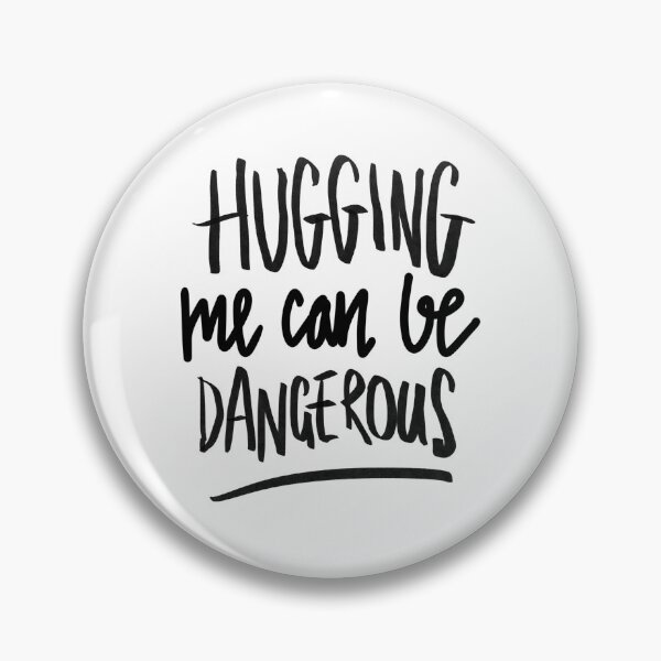 Item preview, Hugging Me Can Be Dangerous designed and sold by sketchNkustom.