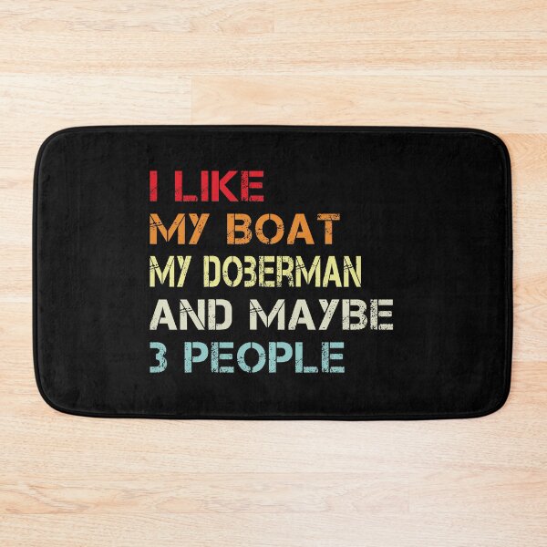 Item preview, i like my boat my doberman and maybe 3 people designed and sold by randomdogshirt.