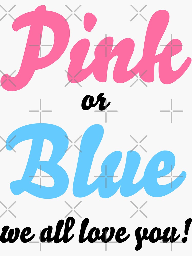 Pink Or Blue We All Love You Gender Reveal Quotes And Sayings Sticker For Sale By Pointit 