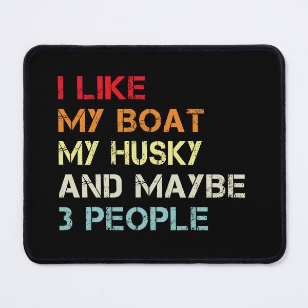 Item preview, i like my boat my husky and maybe 3 people designed and sold by randomdogshirt.