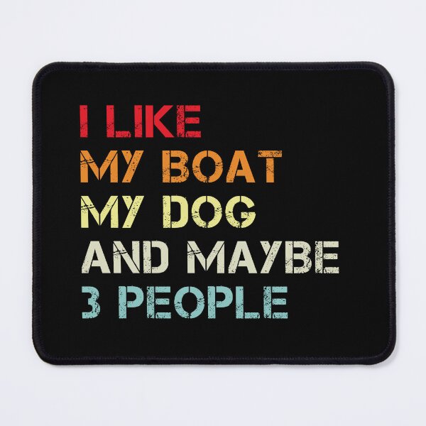 Item preview, i like my boat my dog and maybe 3 people designed and sold by randomdogshirt.