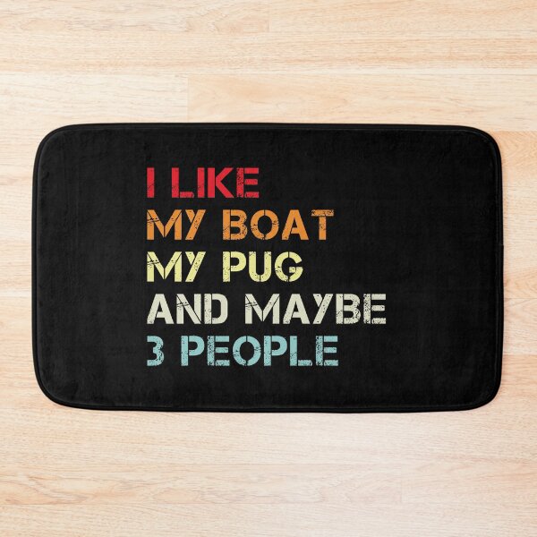 Item preview, i like my boat my pug and maybe 3 people designed and sold by randomdogshirt.
