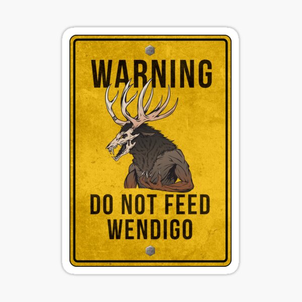 Aperçu de l'œuvre Avertissement : Ne pas nourrir le Wendigo - Panneau d'avertissement sur les cryptides créée et vendue par NatIntrovertSoc.
