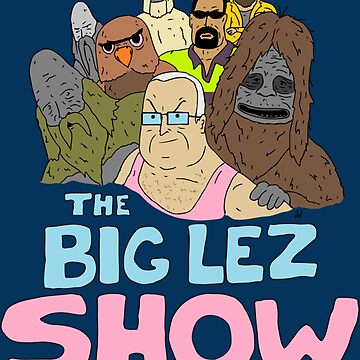 Artwork thumbnail, Big Lez Show Merch The Big Lez Show by clothingstoreJK