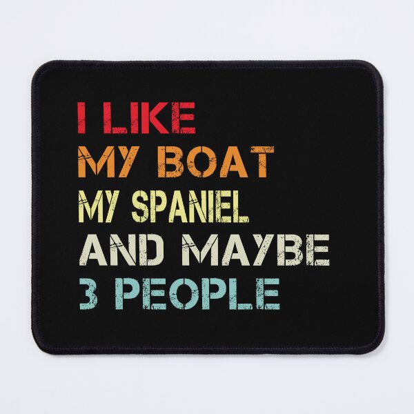 Item preview, i like my boat my spaniel and maybe 3 people designed and sold by randomdogshirt.