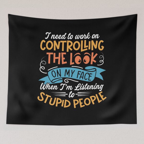 Item preview, I Need To Work On Controlling The Look On My Face designed and sold by Rich-Bogus.