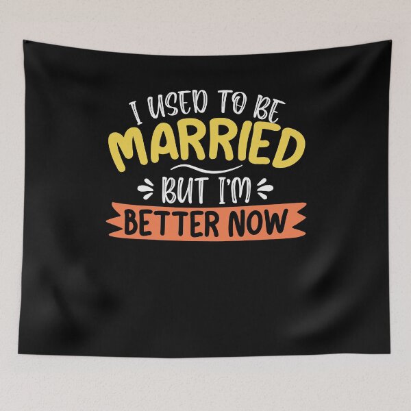 Item preview, I Used To Be Married But I'm Better Now designed and sold by Rich-Bogus.