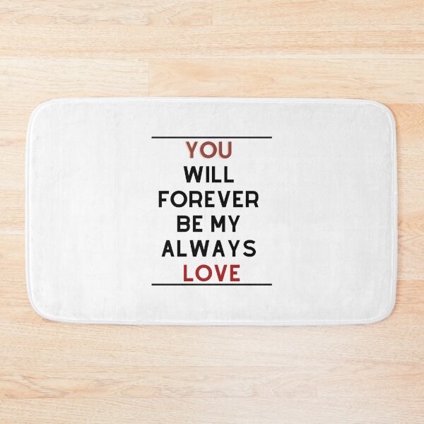Item preview, You Will Forever Be My Always Love : Cute Shirt, Quote T-shirt, Funny Birthday Gift designed and sold by StoreSB.