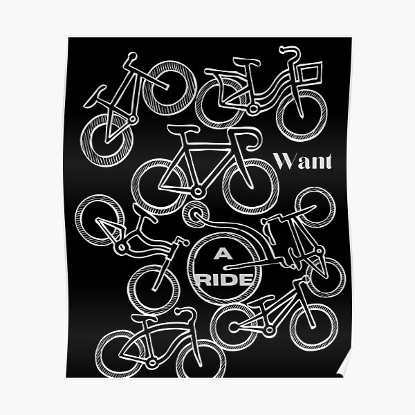  Want A Ride Bike Lover Poster For Sale By AndreeaPetrut Redbubble