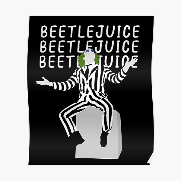 "Beetlejuice Beetlejuice Beetlejuice" Poster for Sale by TvDoodles